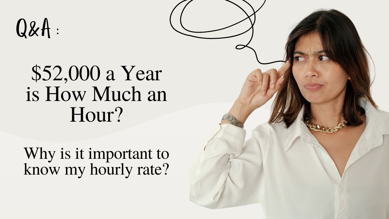$52,000 a Year is How Much an Hour Why is it important to know my hourly rate