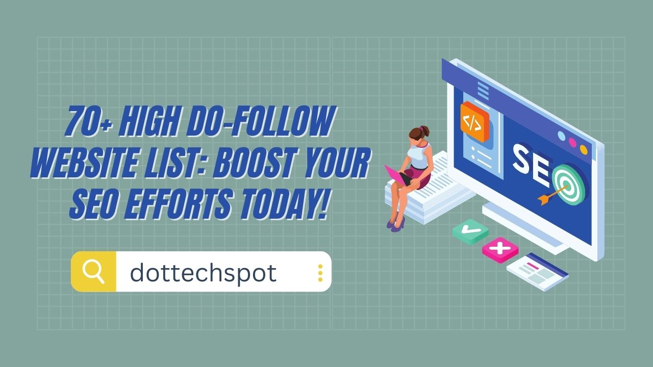 70+ High Do-Follow Website List Boost Your SEO Efforts Today!