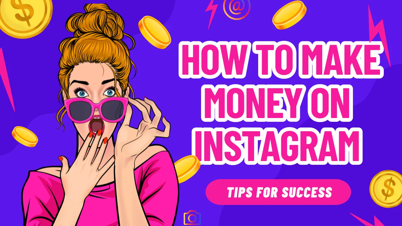 Tips for success how to Make Money on Instagram in 2024