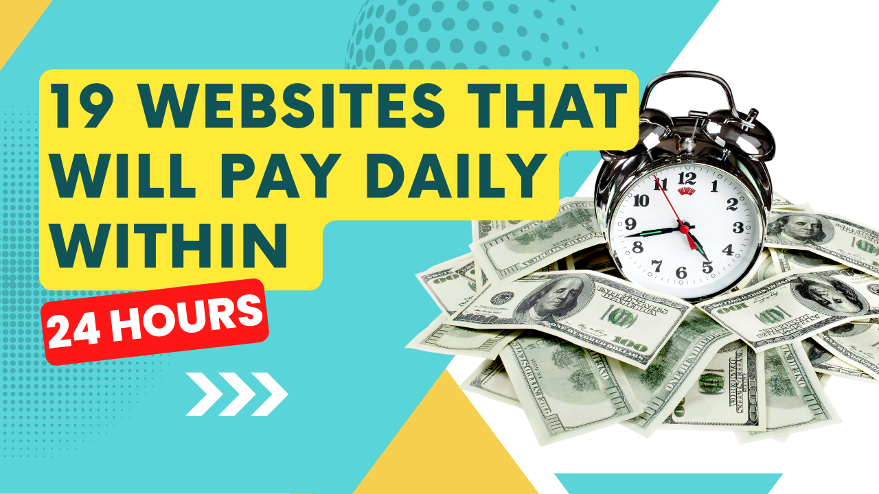 19 Websites That Will Pay Daily Within 24 Hours