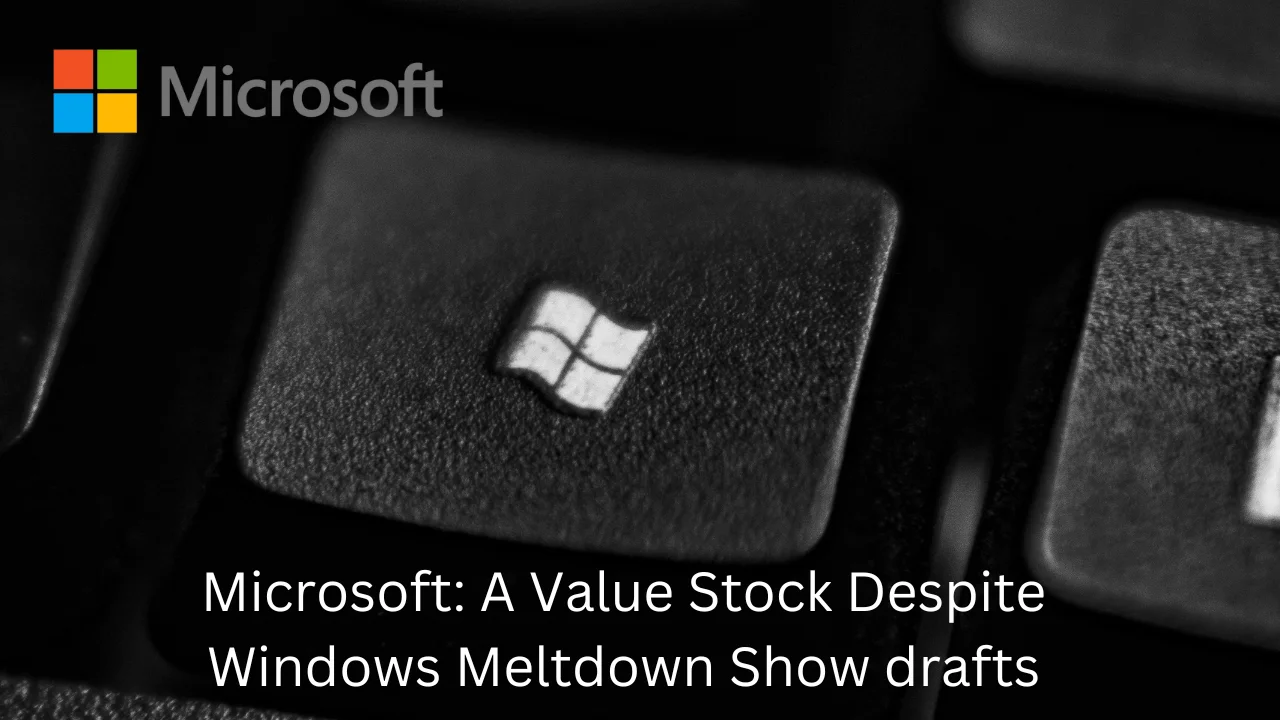 Microsoft: A Value Stock Despite Windows Meltdown Show drafts