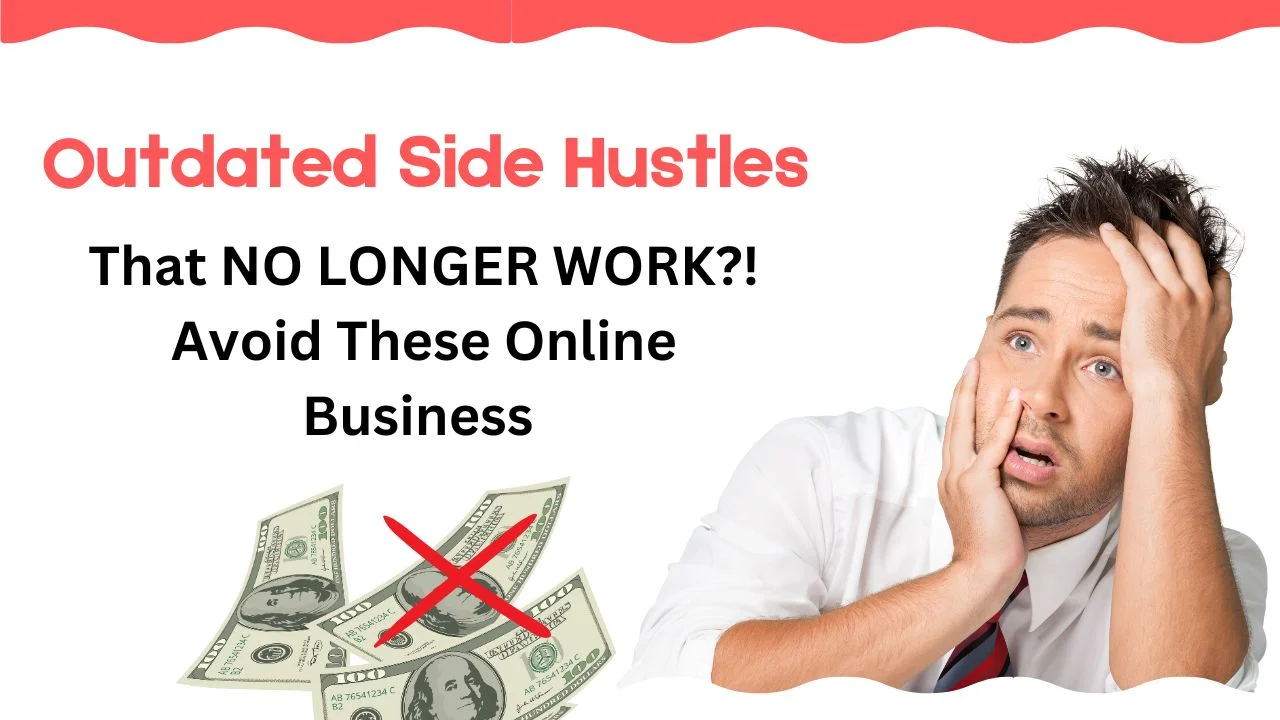 Outdated Side Hustles That NO LONGER WORK! Avoid These Online Business