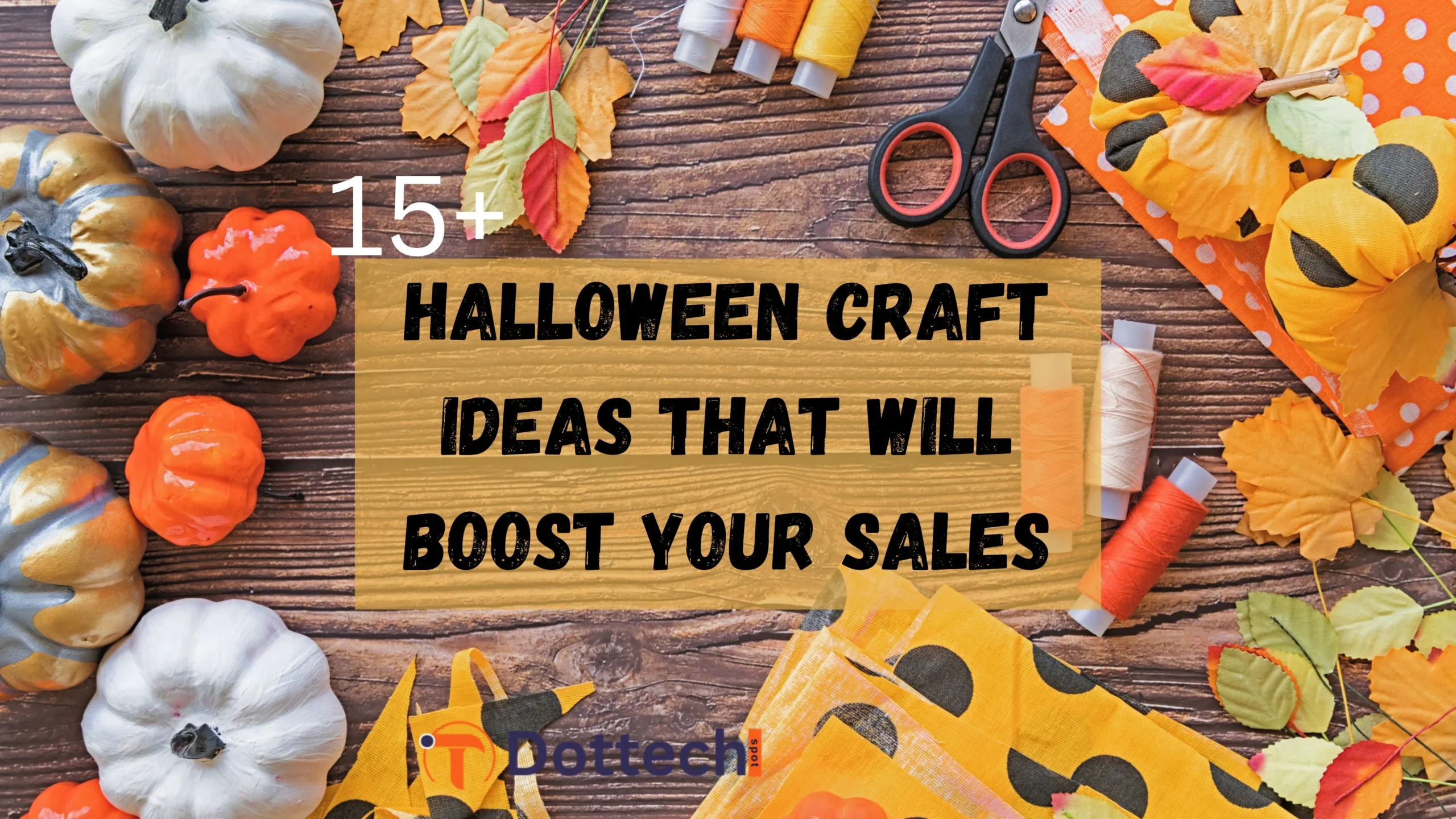 15 Halloween Craft Ideas That Will Boost Your Sales