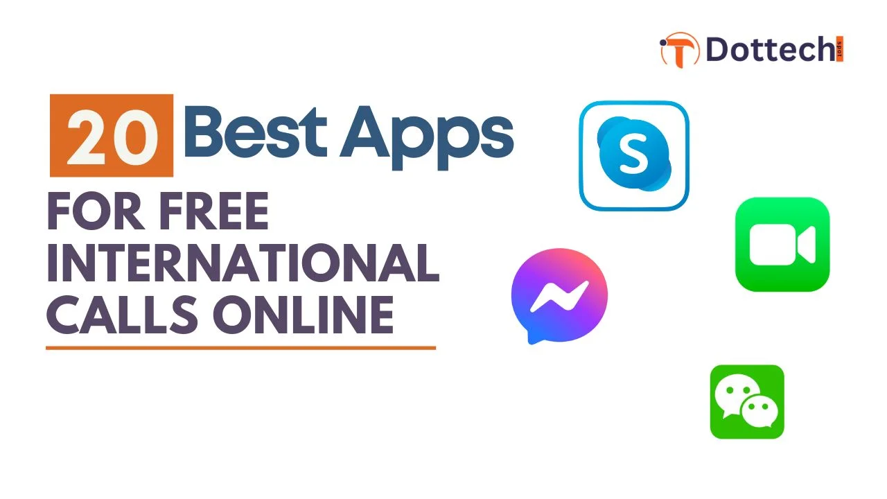 20 Best Apps for Free International Calls Online in 2024